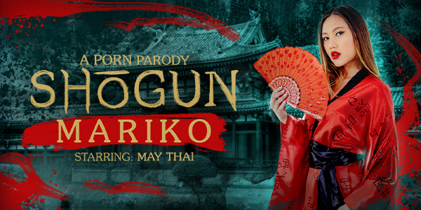 Shogun: Mariko (A Porn Parody) – May Thai – VR Conk
