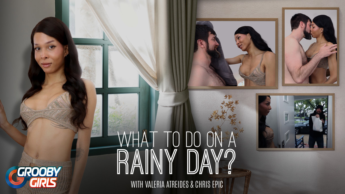 What To Do On A Rainy Day? – Valeria Atreides – Grooby Girls