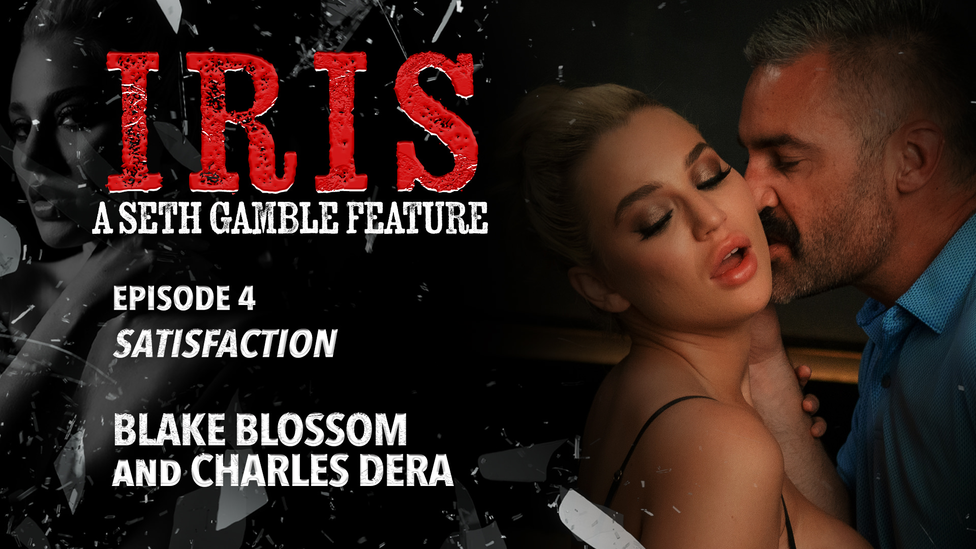IRIS Episode 4: Satisfaction – Charles Dera, Blake Blossom – Wicked