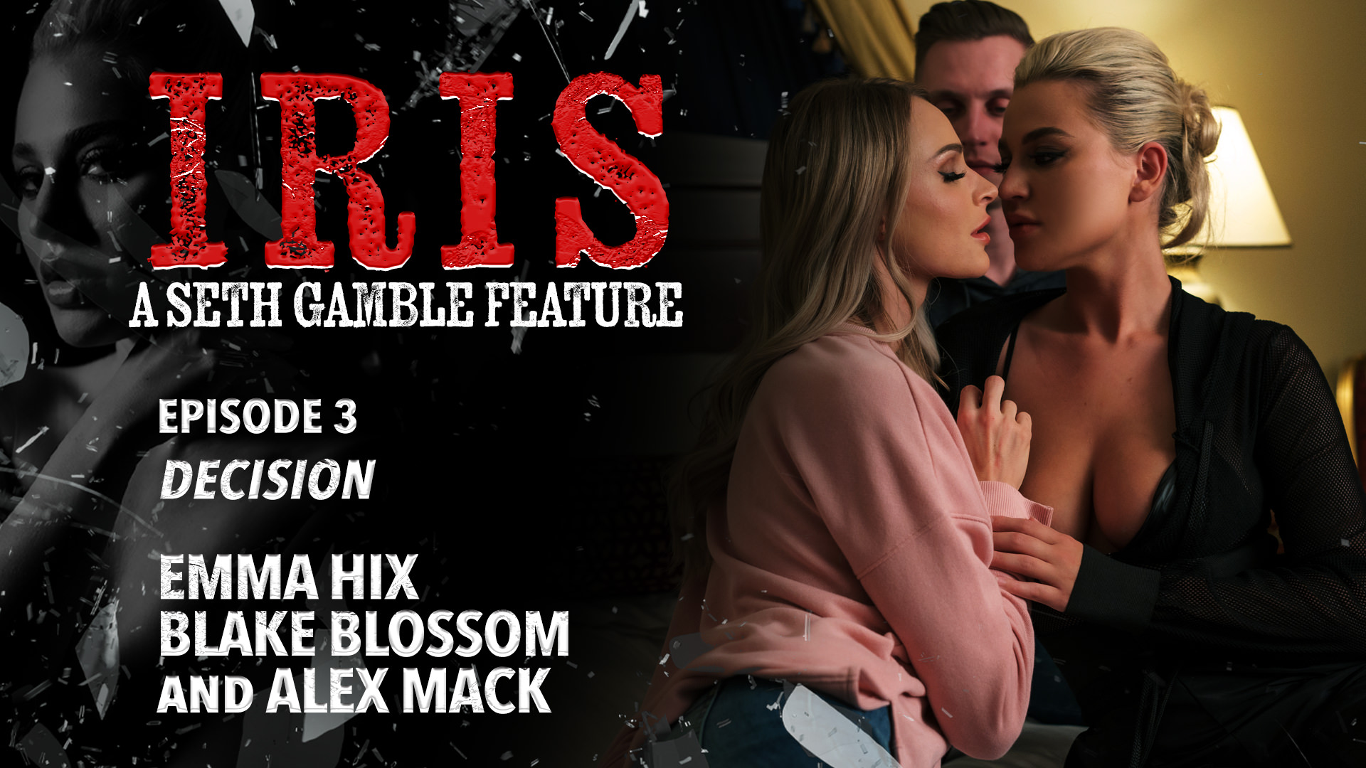 IRIS Episode 3: Decision – Emma Hix, Alex Mack, Blake Blossom – Wicked