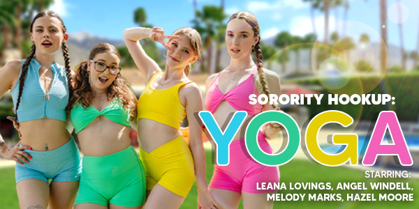 Sorority Hookup: Yoga – Leana Lovings, Angel Windell, Melody Marks, Hazel Moore – VR Bangers