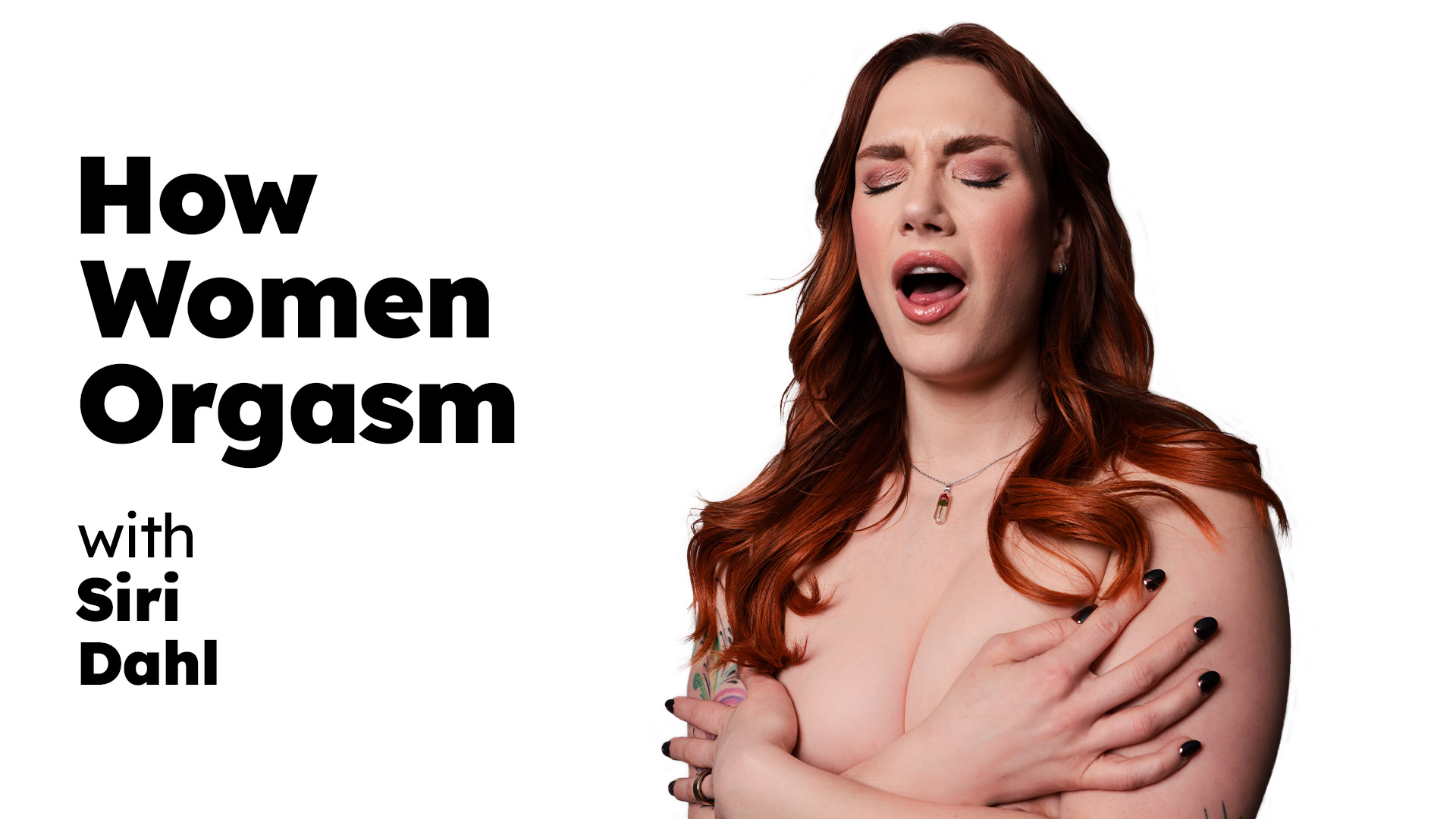 How Women Orgasm – Siri Dahl – Siri Dahl – Up Close – Adult Time