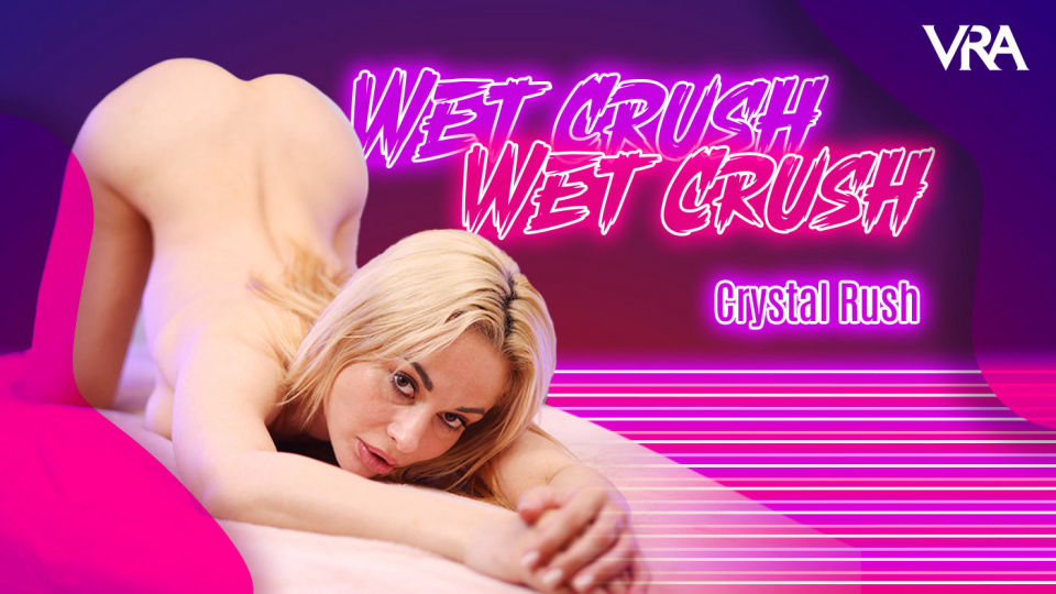 Wet Crush – Crystal Rush – VR Allure